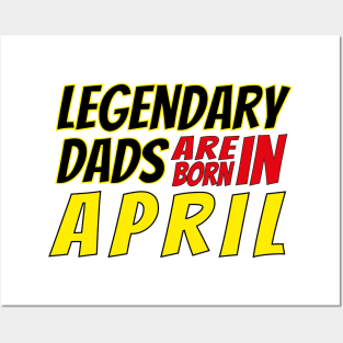 Legendary Dads Are Born In April Posters and Art